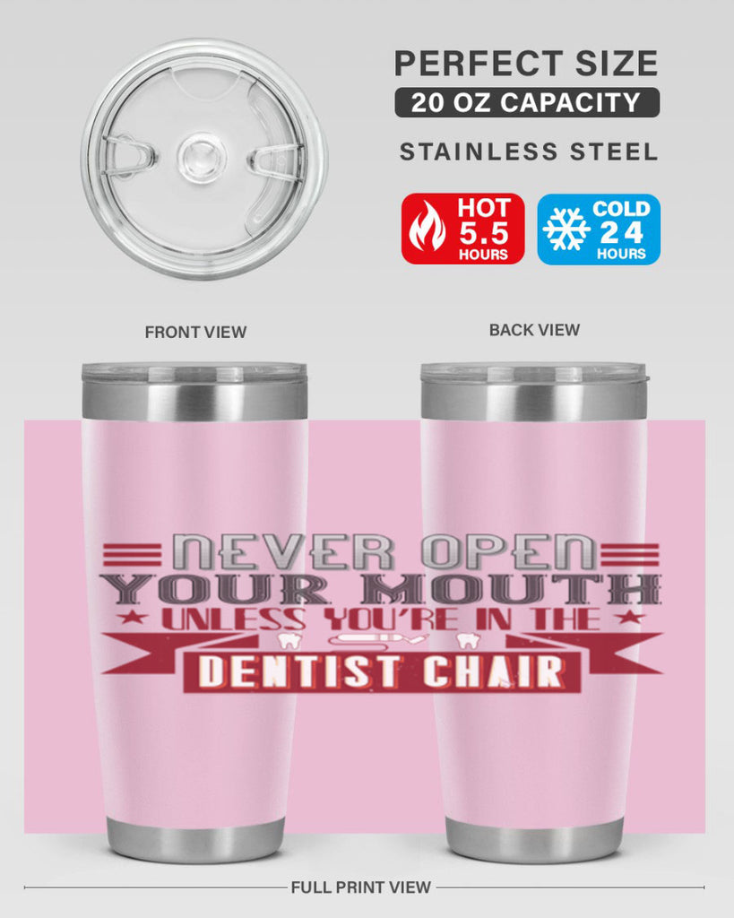 Never open your mouthunless Style 23#- dentist- tumbler