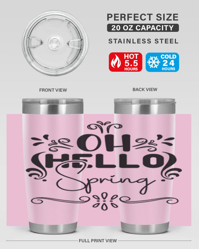 Oh Hello Spring 366#- spring- Tumbler