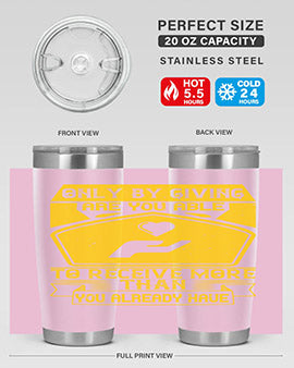 Only by giving are you able to receive more than you already have Style 38#- volunteer- Tumbler