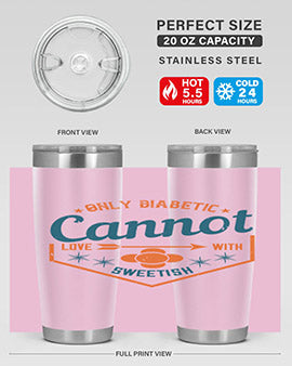 Only diabetic cannot love with sweetish Style 15#- diabetes- Tumbler