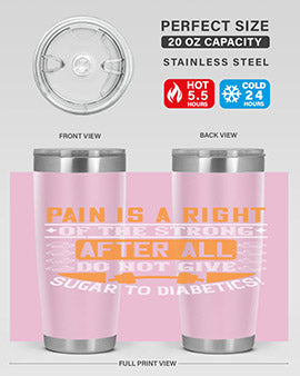 Pain is a right of the strong After all do not give sugar to diabetics Style 14#- diabetes- Tumbler