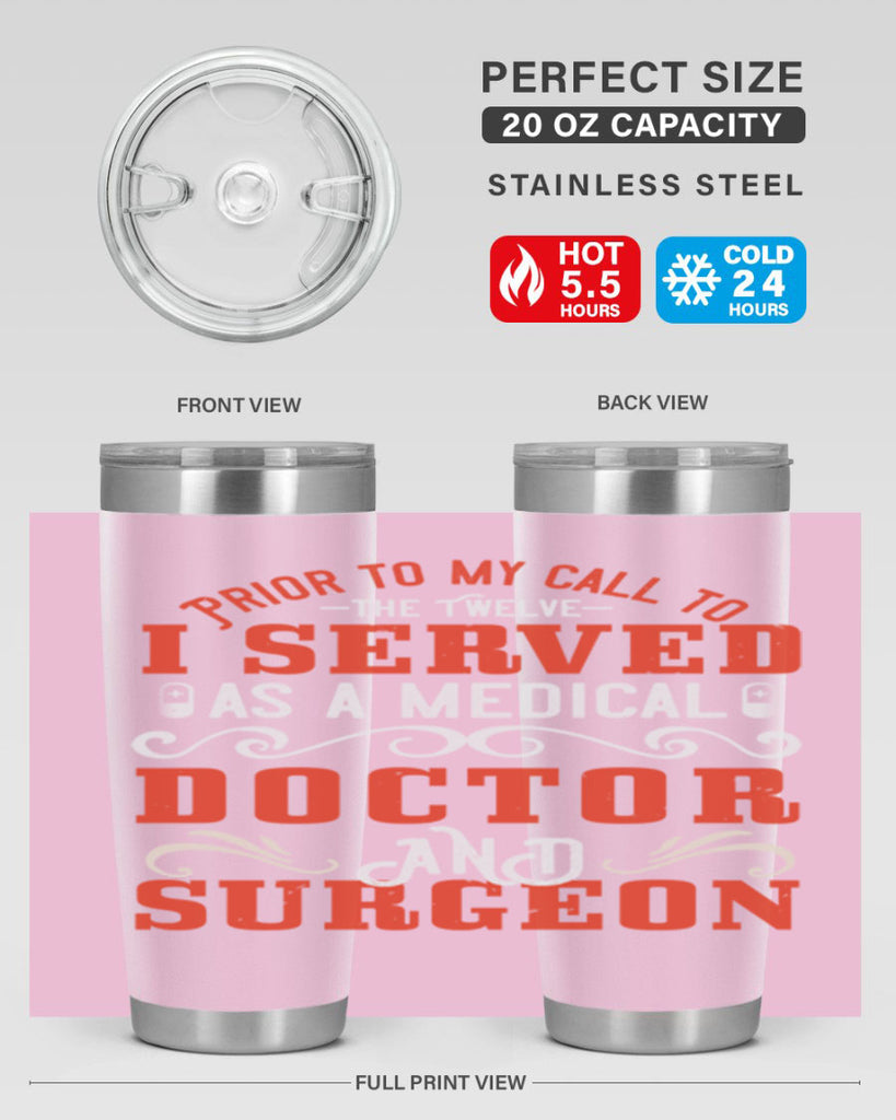 Prior to my call to the Twelve I served as a medical doctor and surgeon Style 27#- medical- tumbler
