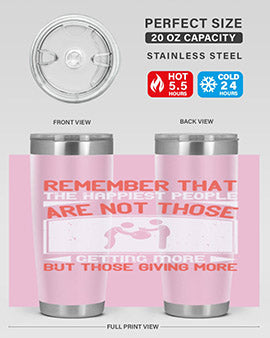 Remember that the happiest people are not those getting more but those giving more Style 34#- volunteer- Tumbler
