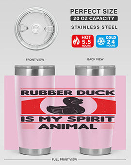Rubber duck is my spirit animal Style 19#- duck- Tumbler
