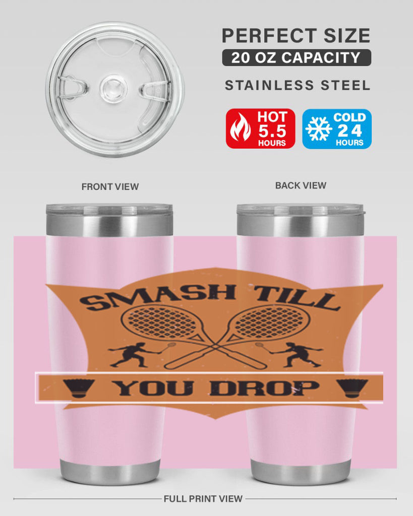 SMASH till you drop 1864#- badminton- Tumbler