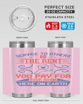 Service to others is the rent you pay for your room here on earth Style 29#- volunteer- Tumbler