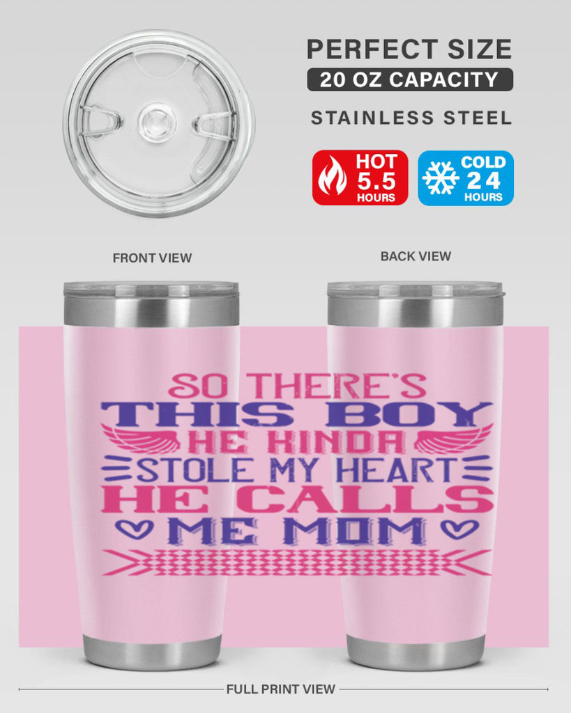 So there’s this boy He kinda stole my heart He calls me Mom Style 9#- baby- tumbler
