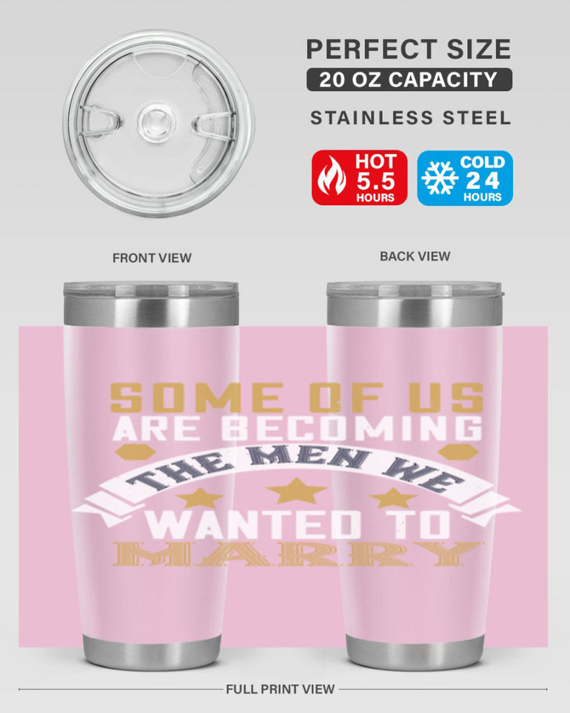 Some of us are becoming the men we Style 35#- womens day- Tumbler
