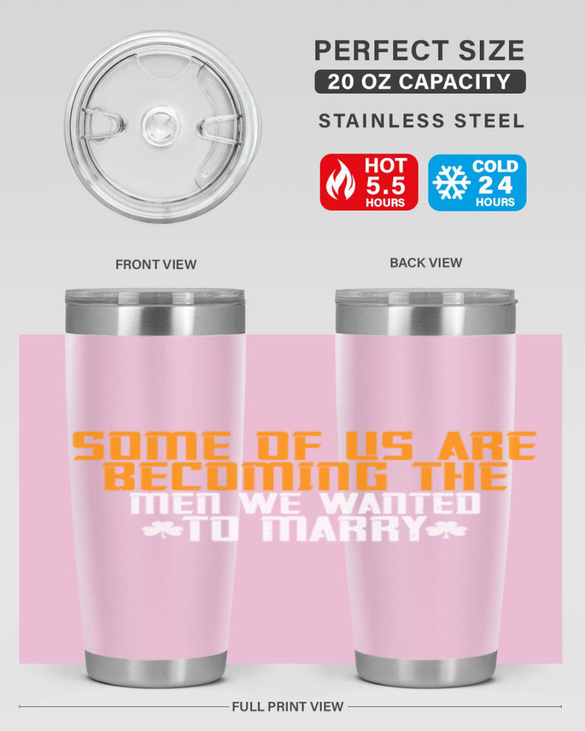 Some of us are becoming the men we wanted to marry Style 37#- womens day- Tumbler