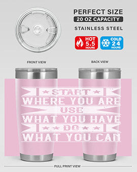 Start where you are Use what you have Do what you can Style 28#- volunteer- Tumbler