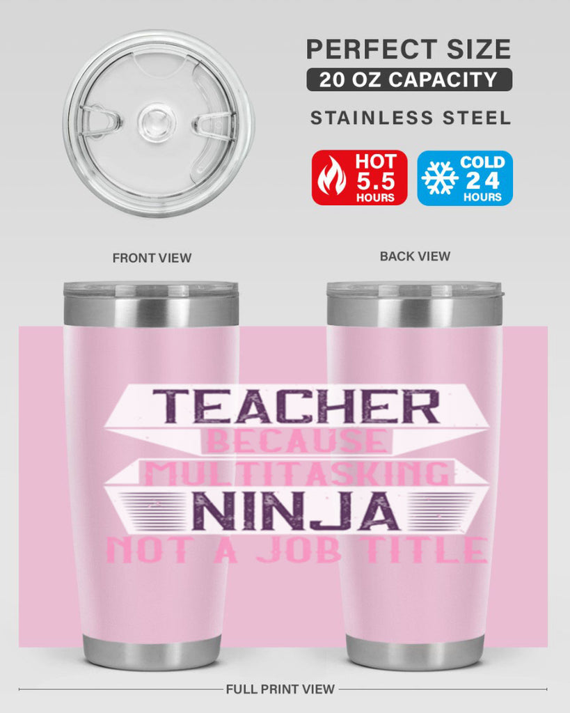 Teacher Because Multitasking Ninja Not A Job Title Style 16#- teacher- tumbler