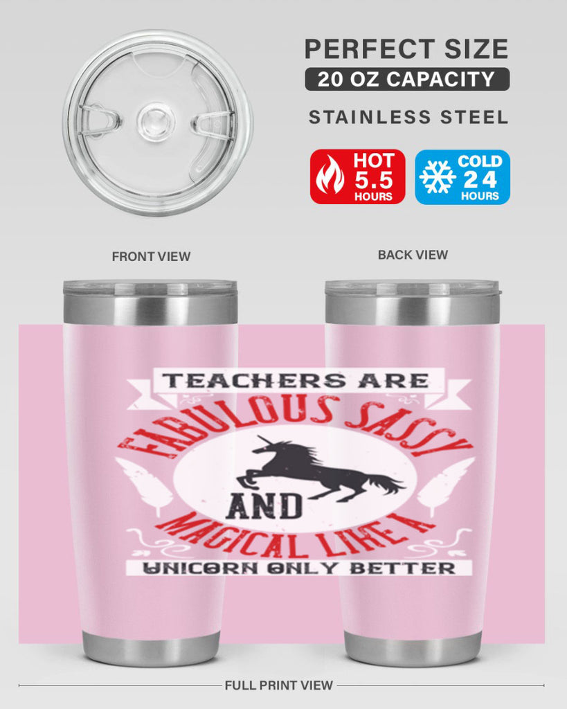 Teachers Are Fabulous Sassy And Magical Like A Unicorn Only Better Style 12#- teacher- tumbler