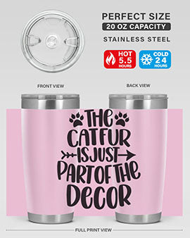 The Cat fur Is Just Part of Style 106#- cat- Tumbler