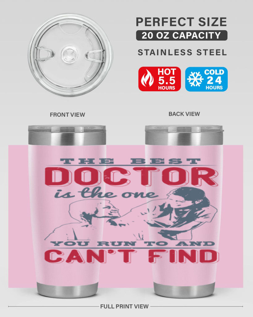 The best doctor is the one you run to and cant find Style 24#- medical- tumbler