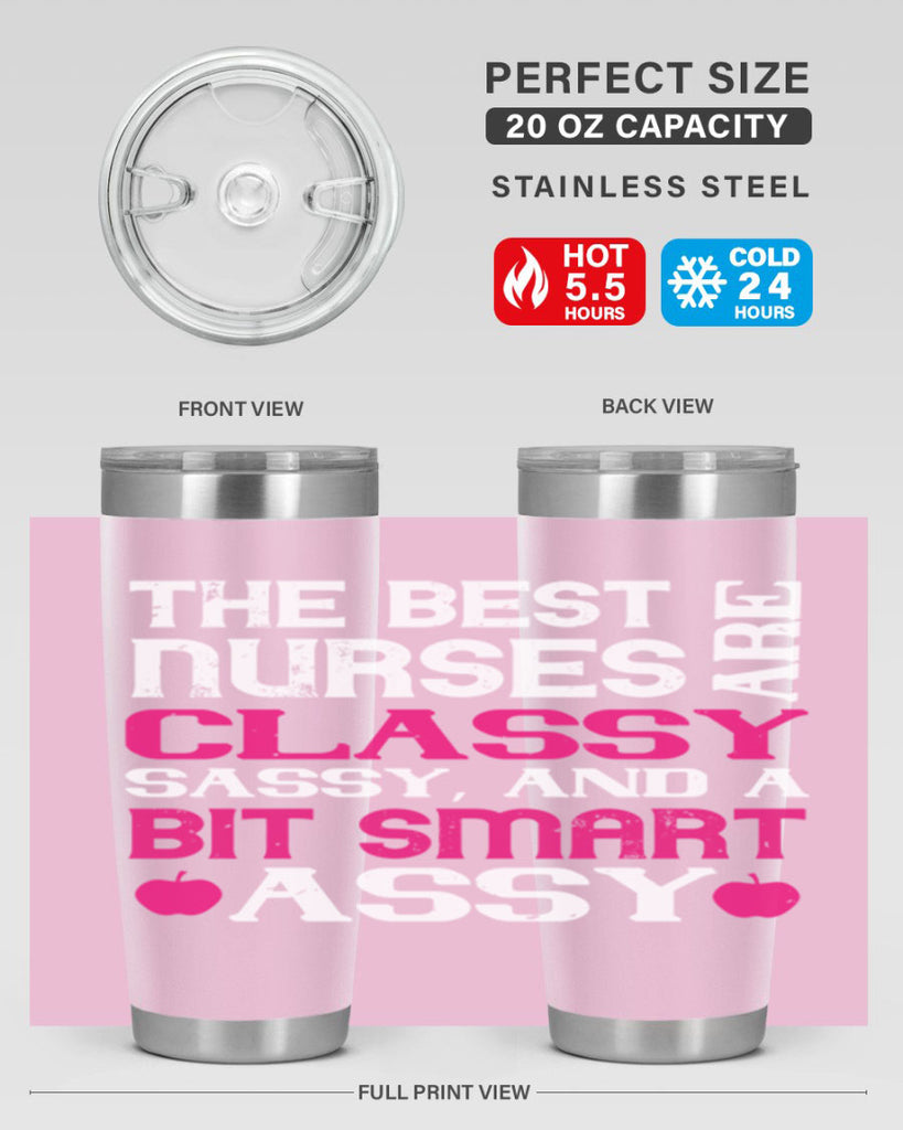 The best nurses are classysassy and a bit smart assy Style 238#- nurse- tumbler