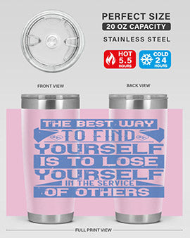 The best way to find yourself is to lose yourself in the service of others Style 25#- volunteer- Tumbler