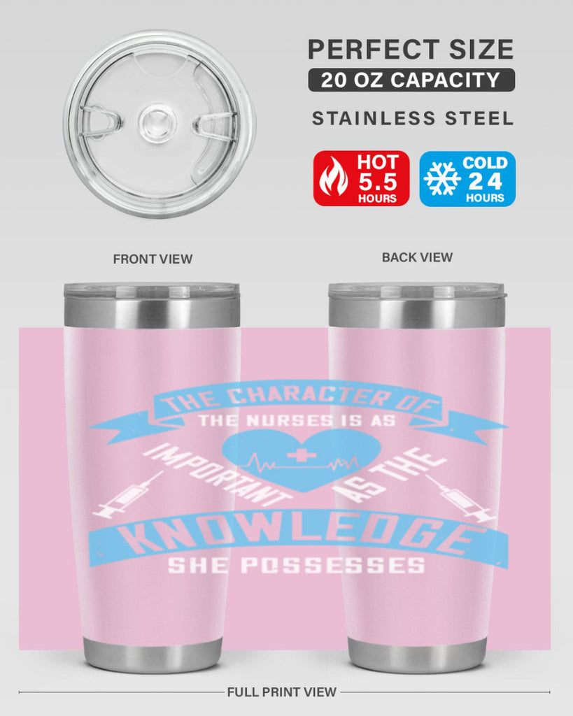 The character of the Nurses is as important as the knowledge she possesses Style 260#- nurse- tumbler
