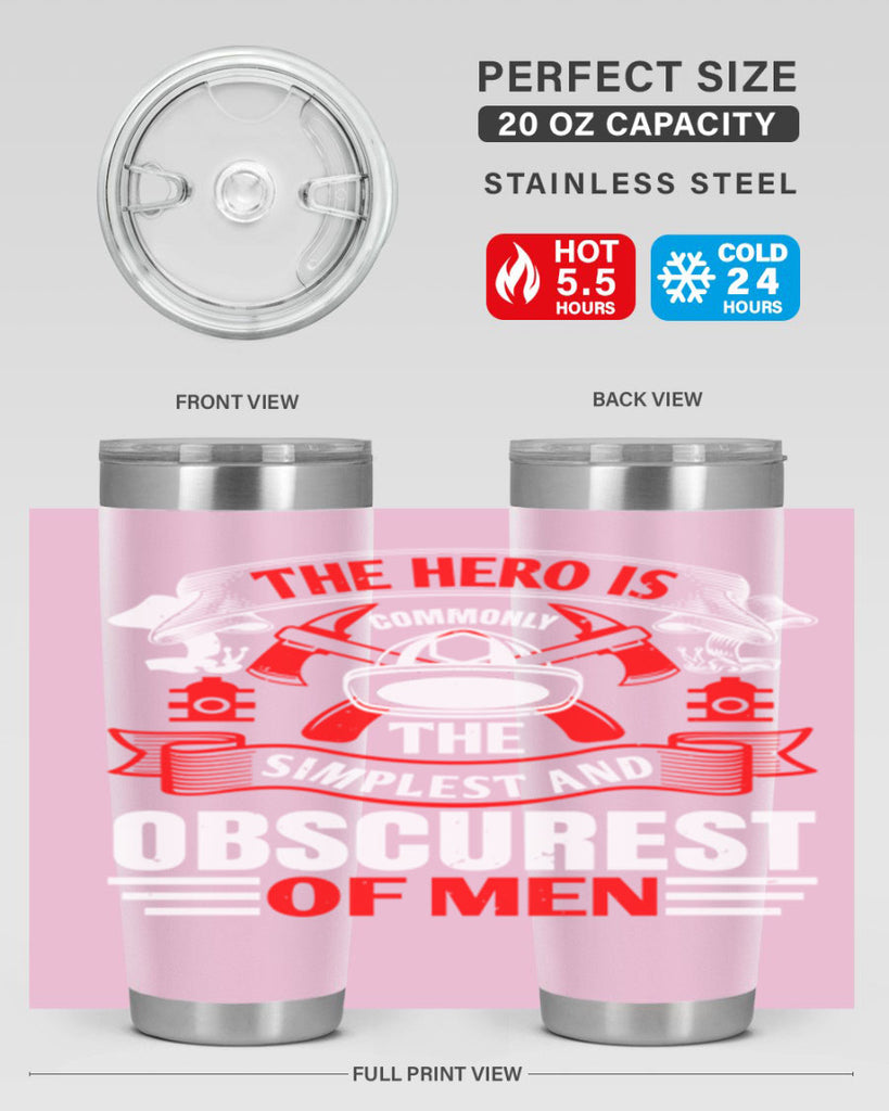 The hero is commonly the simplest and obscurest of men Style 24#- fire fighter- tumbler