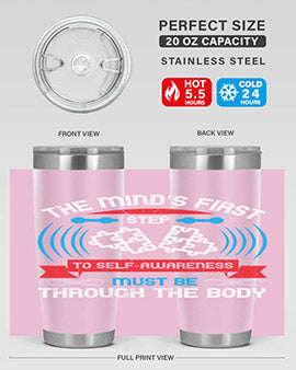 The minds first step to selfawareness must be through the body Style 19#- self awareness- Tumbler