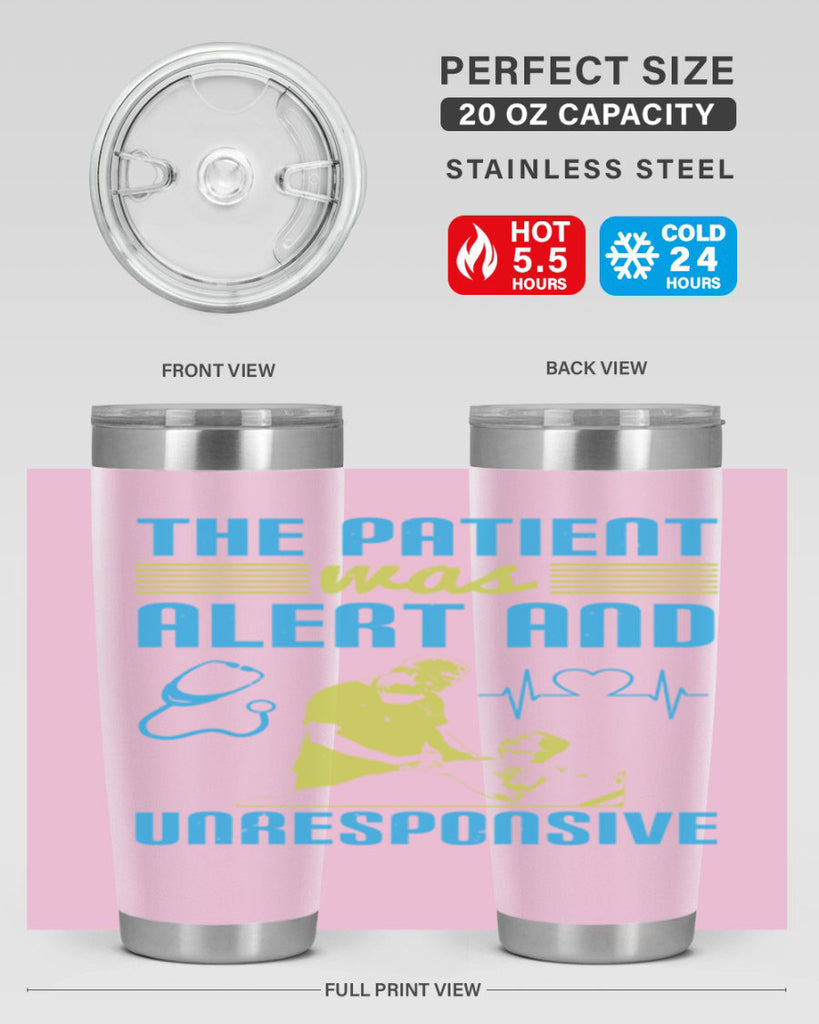 The patient was alert and unresponsive Style 16#- medical- tumbler