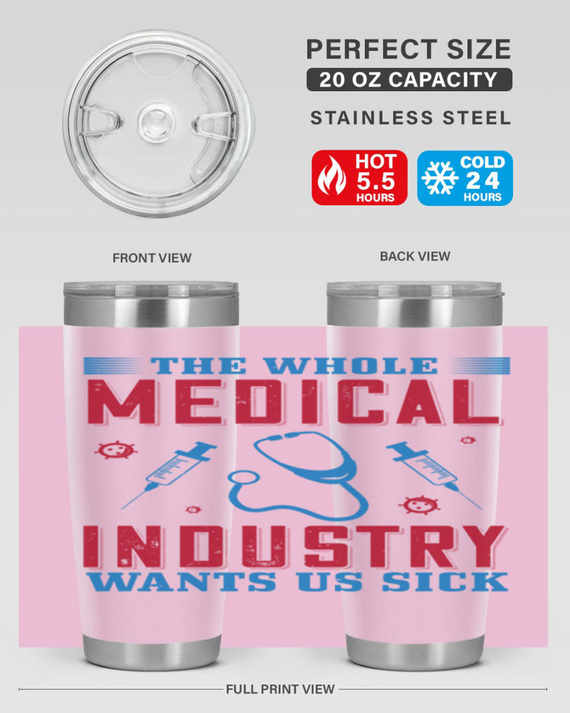 The whole medical industry wants us sick Style 14#- medical- tumbler
