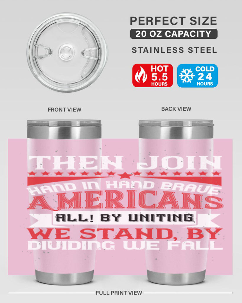 Then join hand in hand brave Americans all By uniting we stand by dividing we fall Style 193#- Fourt Of July- Tumbler