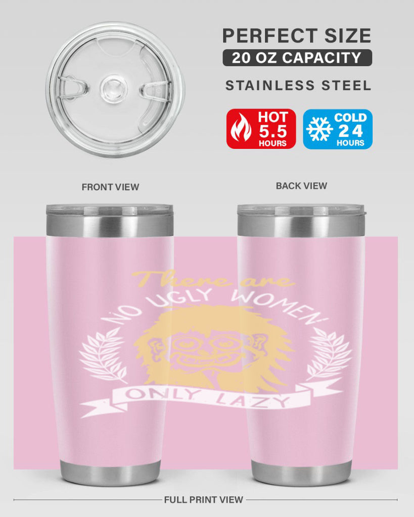 There are no ugly women only lazy Style 179#- make up- Tumbler