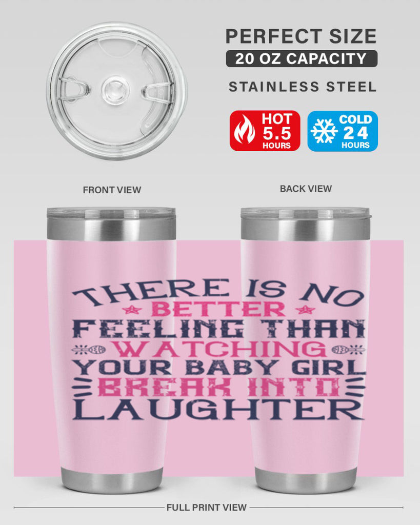 There is no better feeling than watching your baby girl break into laughter Style 5#- baby- tumbler