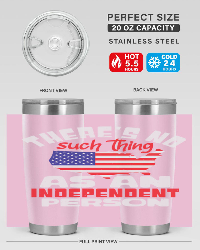Theres no such thing as an independent person Style 44#- Fourt Of July- Tumbler