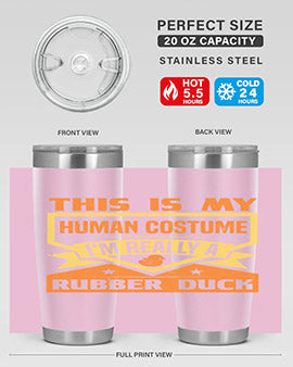This Is My Human Costume Im Really A Rubber Duck Style 13#- duck- Tumbler