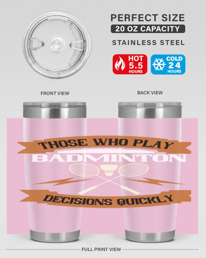 Those who play badminton well take decisions 1792#- badminton- Tumbler