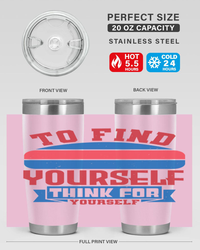 To find yourself think for yourself Style 47#- Fourt Of July- Tumbler