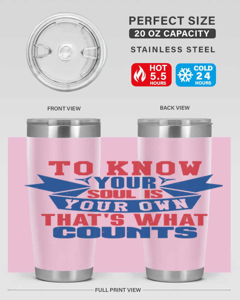To know your soul is your own Style 49#- Fourt Of July- Tumbler