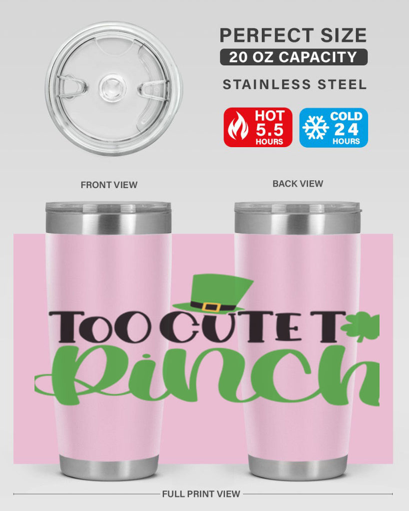 Too Cute To Pinch Style 21#- St Patricks Day- Tumbler