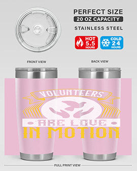 Volunteers are love in motion Style 14#- volunteer- Tumbler