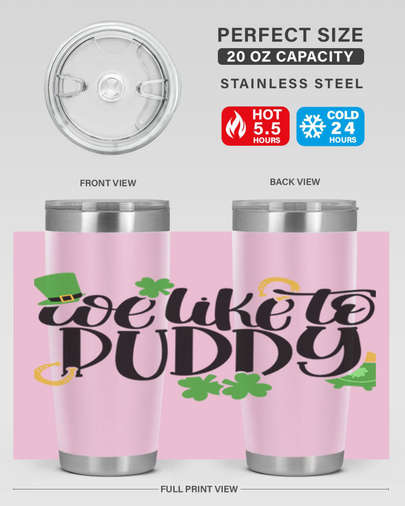 We Like To Puddy Style 17#- St Patricks Day- Tumbler