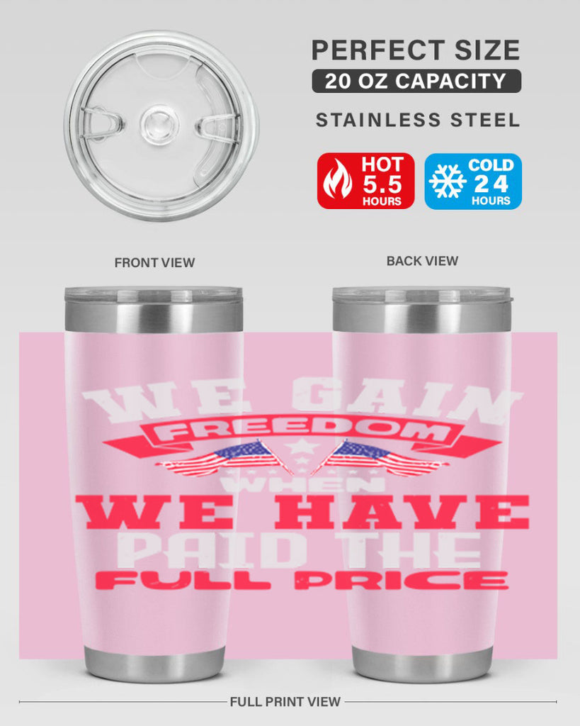 We gain freedom when we have Style 53#- Fourt Of July- Tumbler