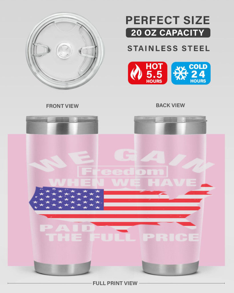We gain freedom when we have paid the full price Style 51#- Fourt Of July- Tumbler