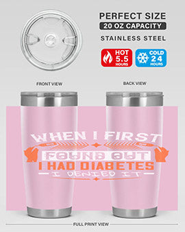 When I first found out I had diabetes I denied it Style 7#- diabetes- Tumbler