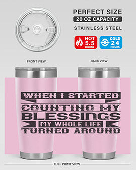 When I started counting my blessings my whole life turned around Style 9#- volunteer- Tumbler