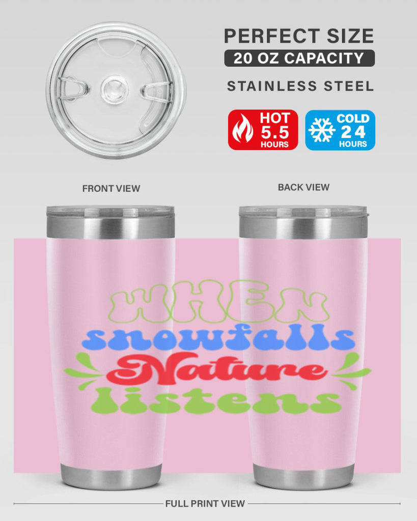 When snow falls nature listens 480#- winter- Tumbler