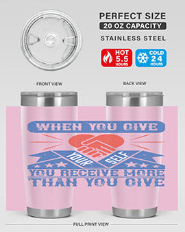When you give yourself you receive more than you give Style 8#- volunteer- Tumbler
