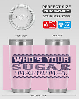 Who’s Your Sugar Momma Style 5#- diabetes- Tumbler