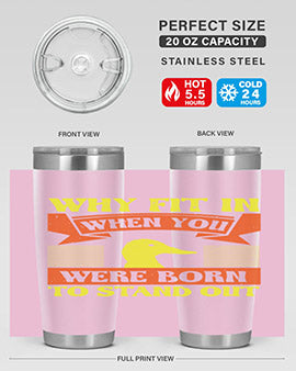 Why Fit In When You Were Born to Stand Out Style 7#- duck- Tumbler