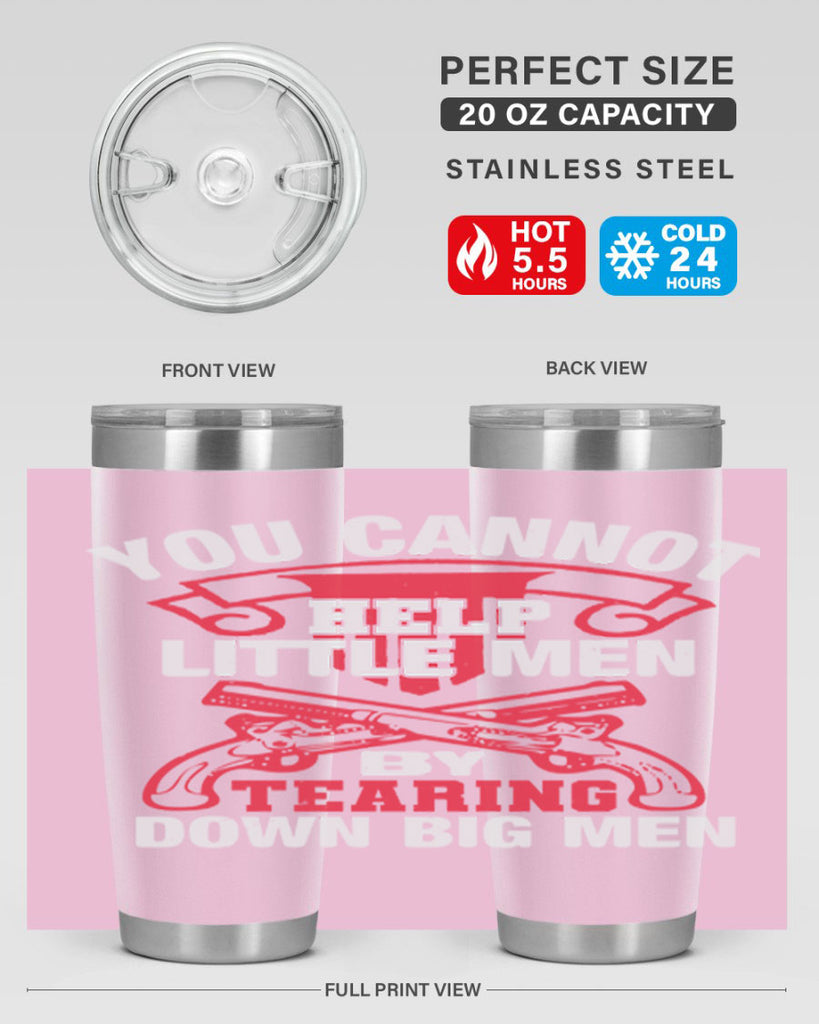 You cannot help little men by tearing down big men Style 59#- Fourt Of July- Tumbler