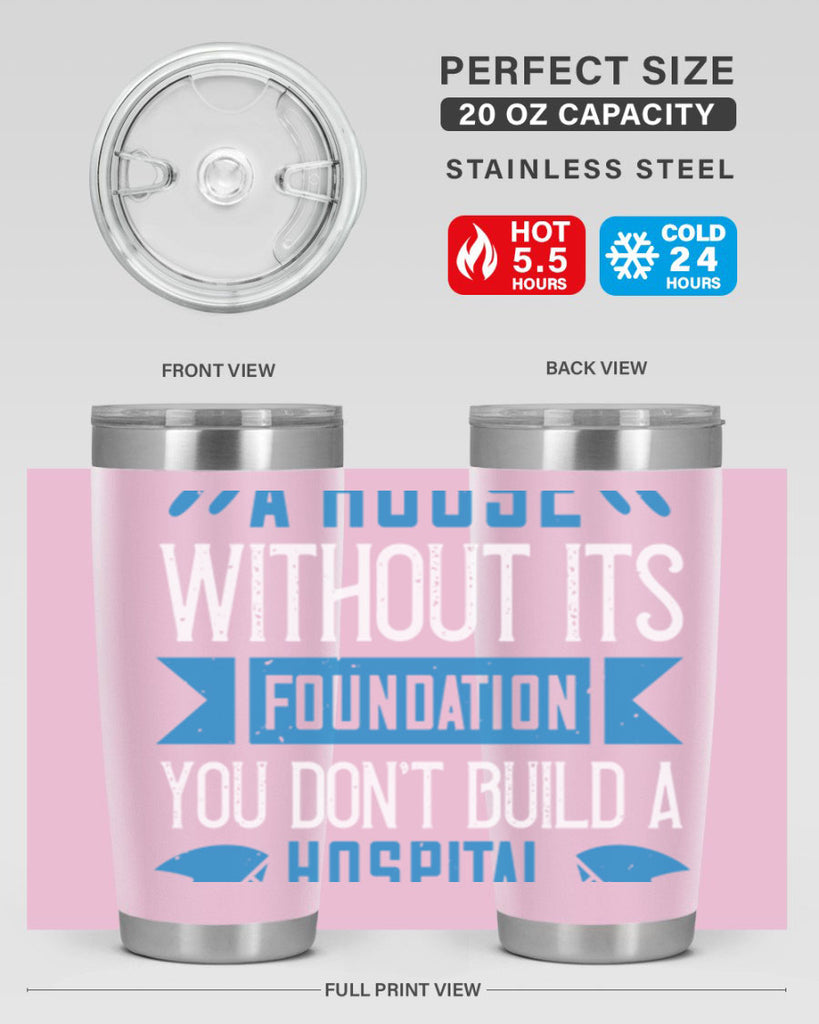You don’t build a house without its foundation Style 248#- nurse- tumbler
