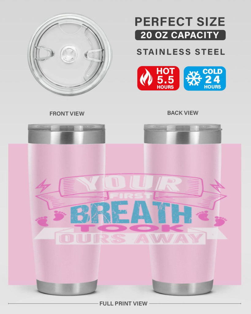 Your first breath took ours away Style 159#- baby- tumbler