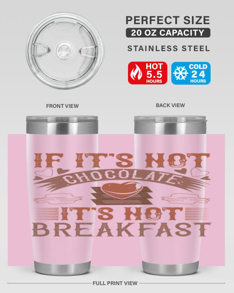 “if its not chocolate its not breakfast 7#- chocolate- Tumbler