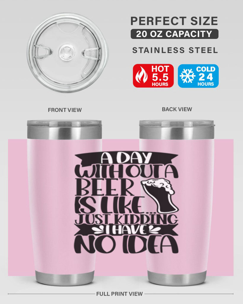 a day without a beer is like 51#- beer- Tumbler