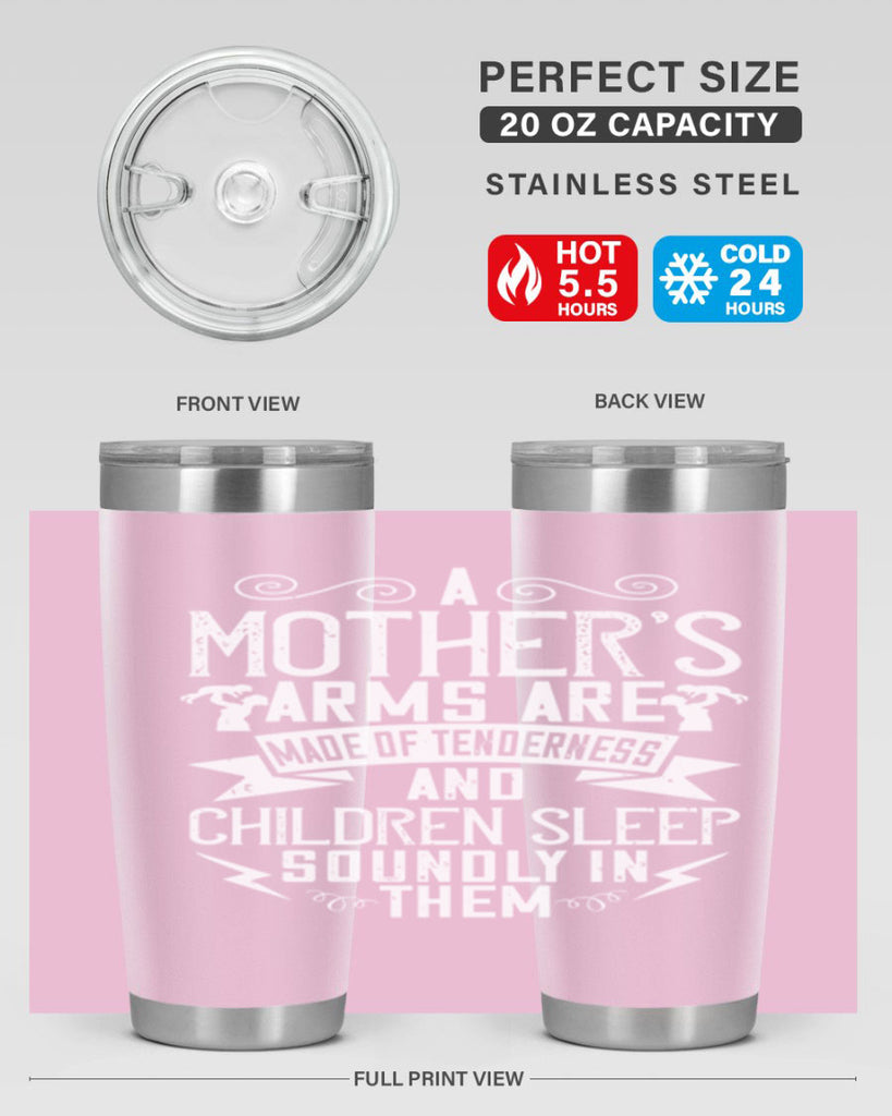 a mother’s arms are made of tenderness and children sleep soundly in them 236#- mom- Tumbler